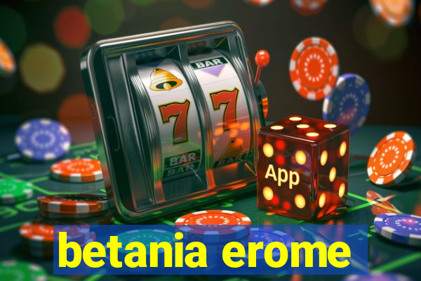 betania erome